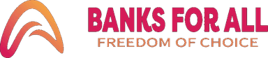 Banks For All — Freedom of Choice